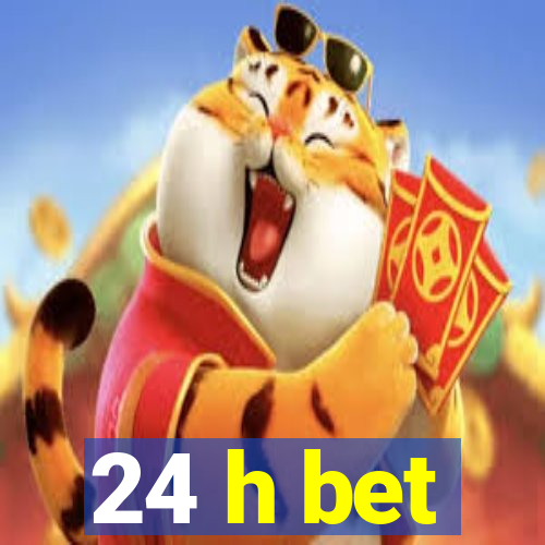24 h bet